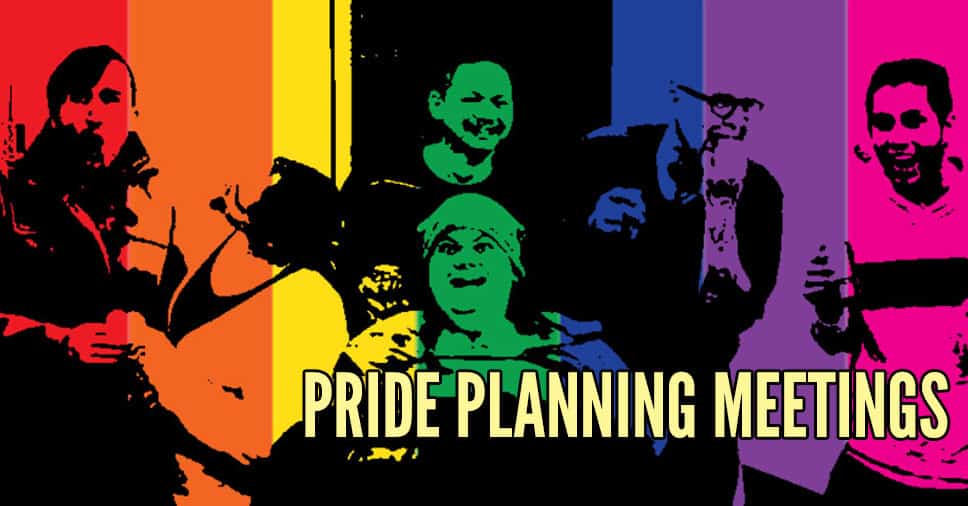 Pride Planning Meetings!